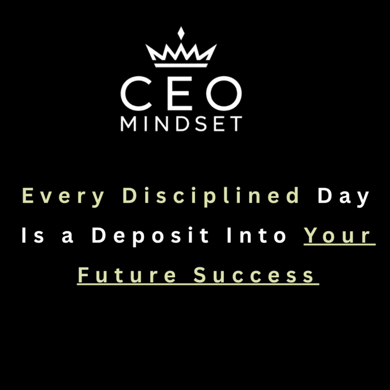 Every Disciplined Day Is a Deposit Into Your Future Success