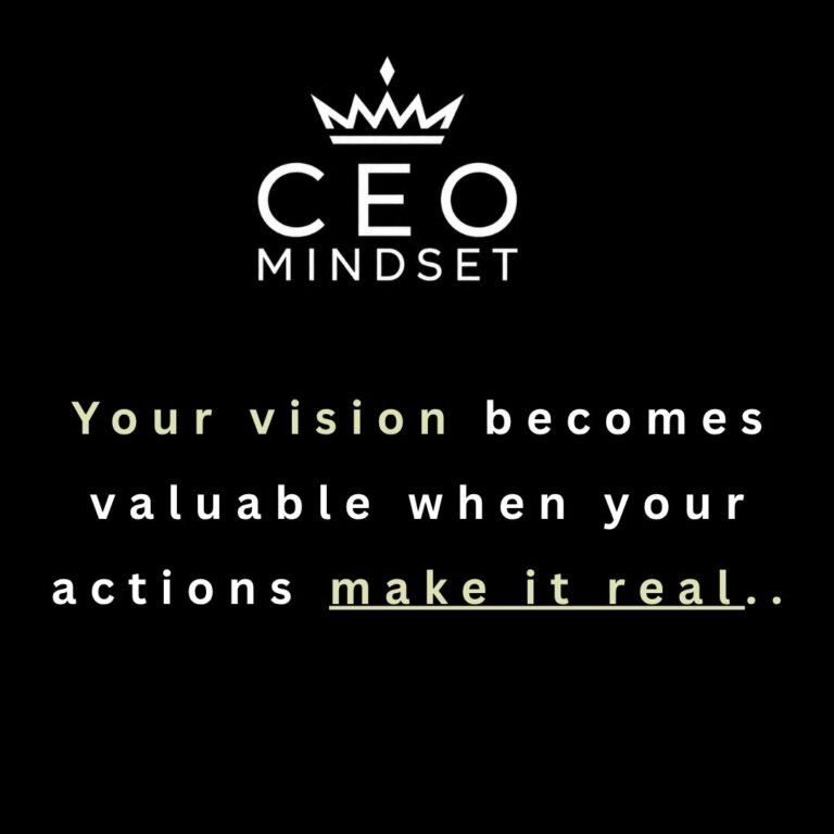 Your Vision Becomes Valuable When Your Actions Make It Real