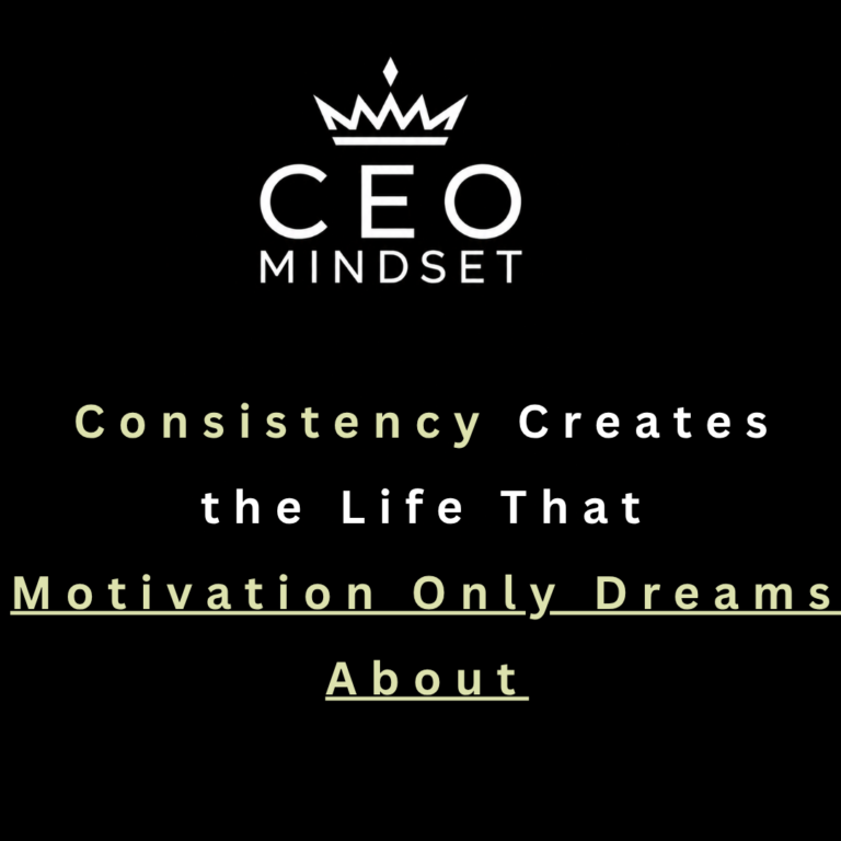 Consistency Creates the Life That Motivation Only Dreams About