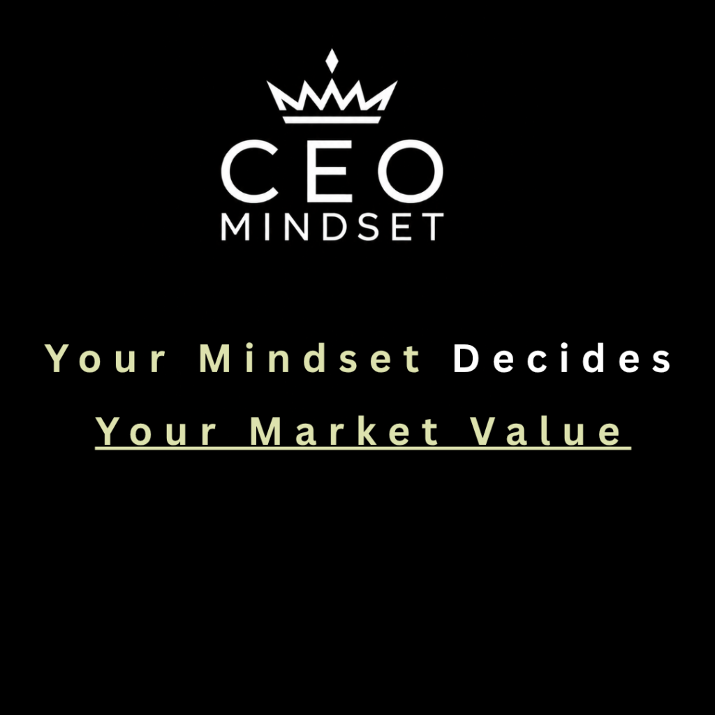 Your Mindset Decides Your Market Value