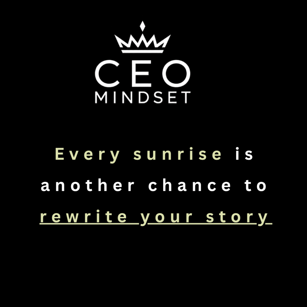 Every Sunrise Is Another Chance to Rewrite Your Story