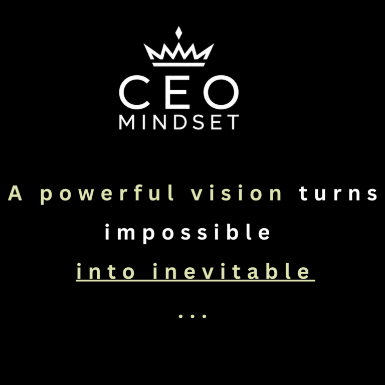 A powerful vision turns impossible into inevitable