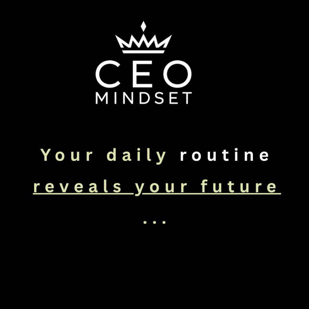 Your daily routine reveals your future