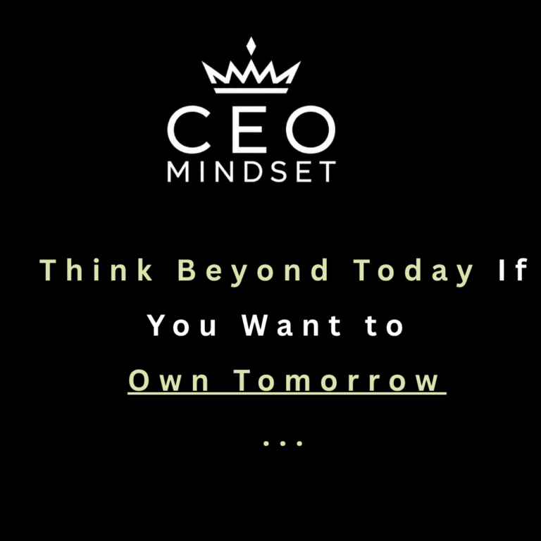 Think Beyond Today If You Want to Own Tomorrow