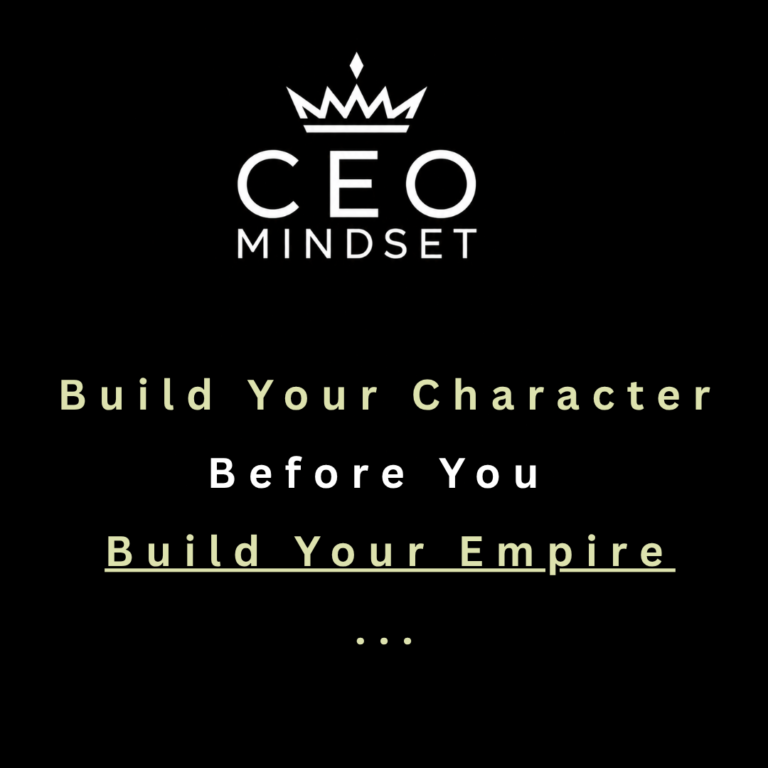 Build Your Character Before You Build Your Empire
