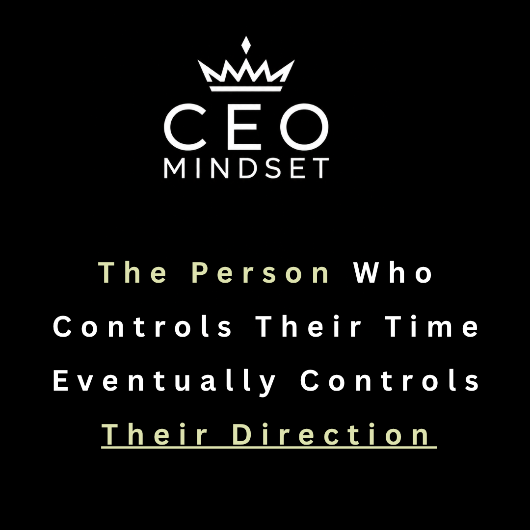 The Person Who Controls Their Time Eventually Controls Their Direction
