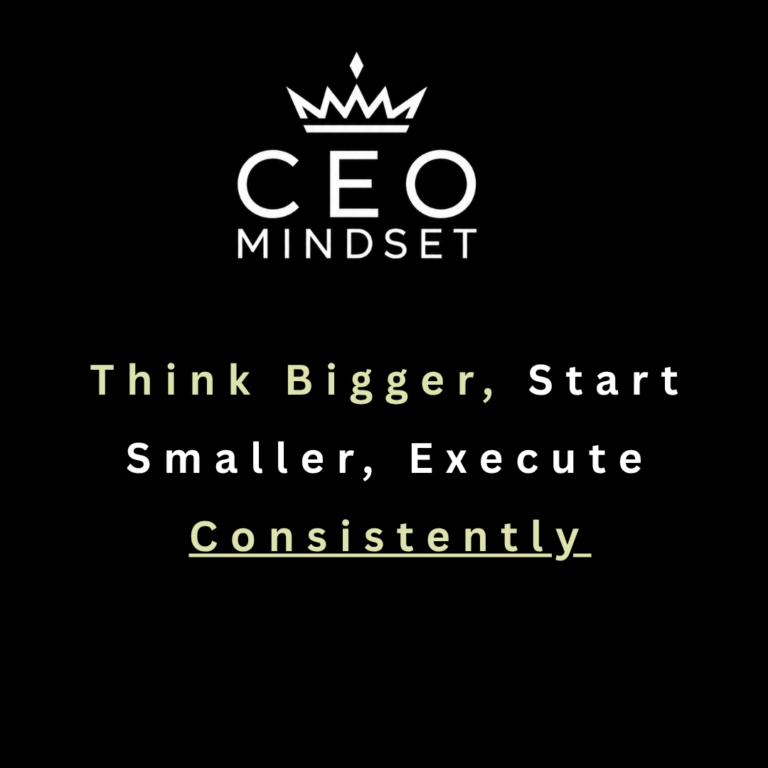 Think bigger about the future you want to create, start smaller than the size of your ambition, and execute consistently