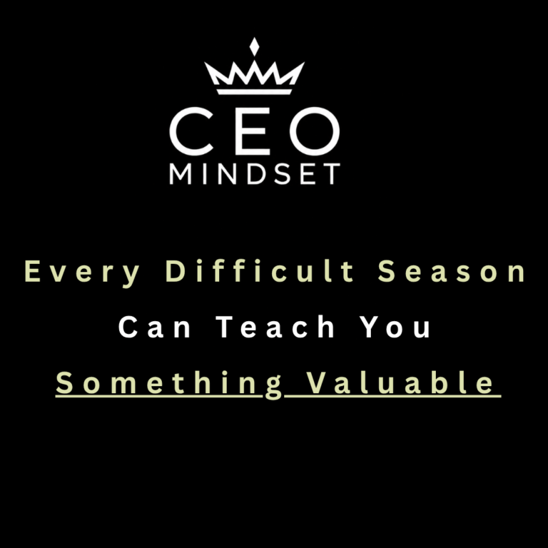 Every Difficult Season Can Teach You Something Valuable