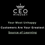 Your Most Unhappy Customers Are Your Greatest Source of Learning