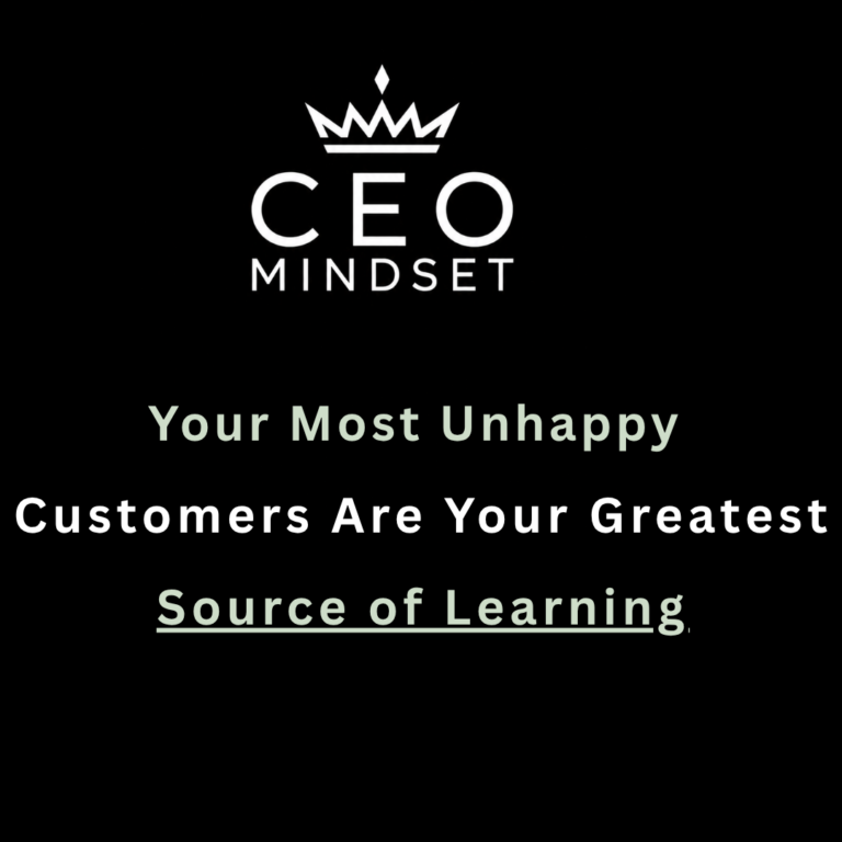 Your Most Unhappy Customers Are Your Greatest Source of Learning