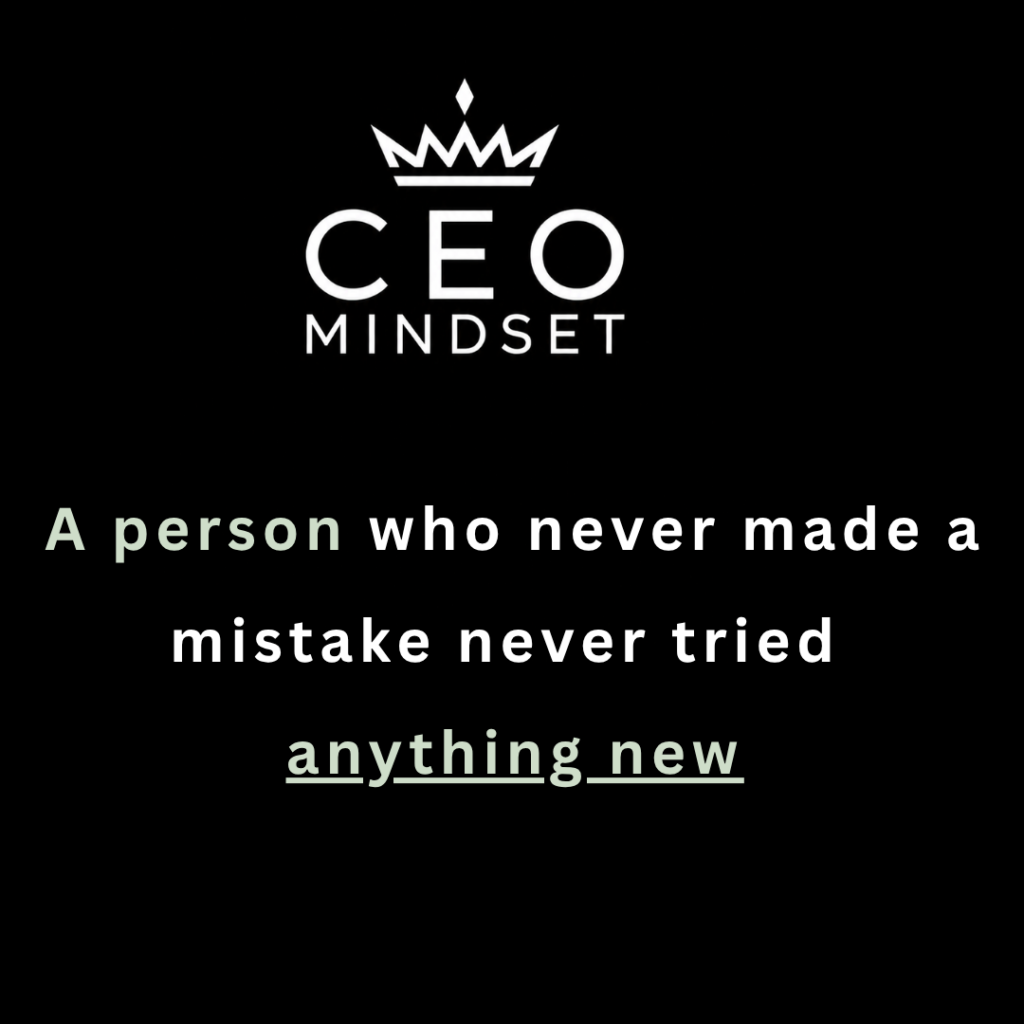 A person who never made a mistake never tried anything new